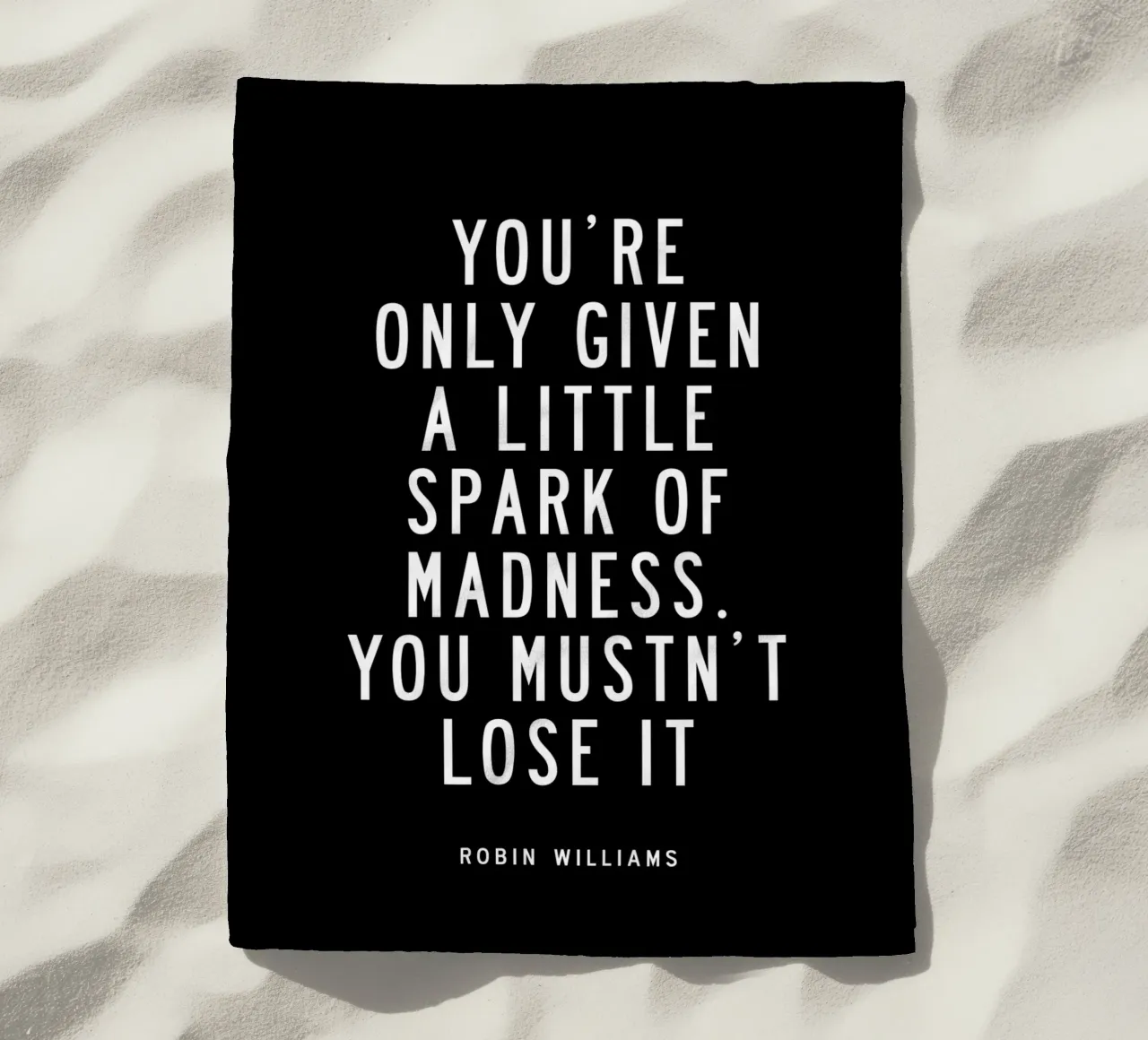You Are Only Given a Little Spark of Madness Typography beach towel by THE MOTIVATED TYPE