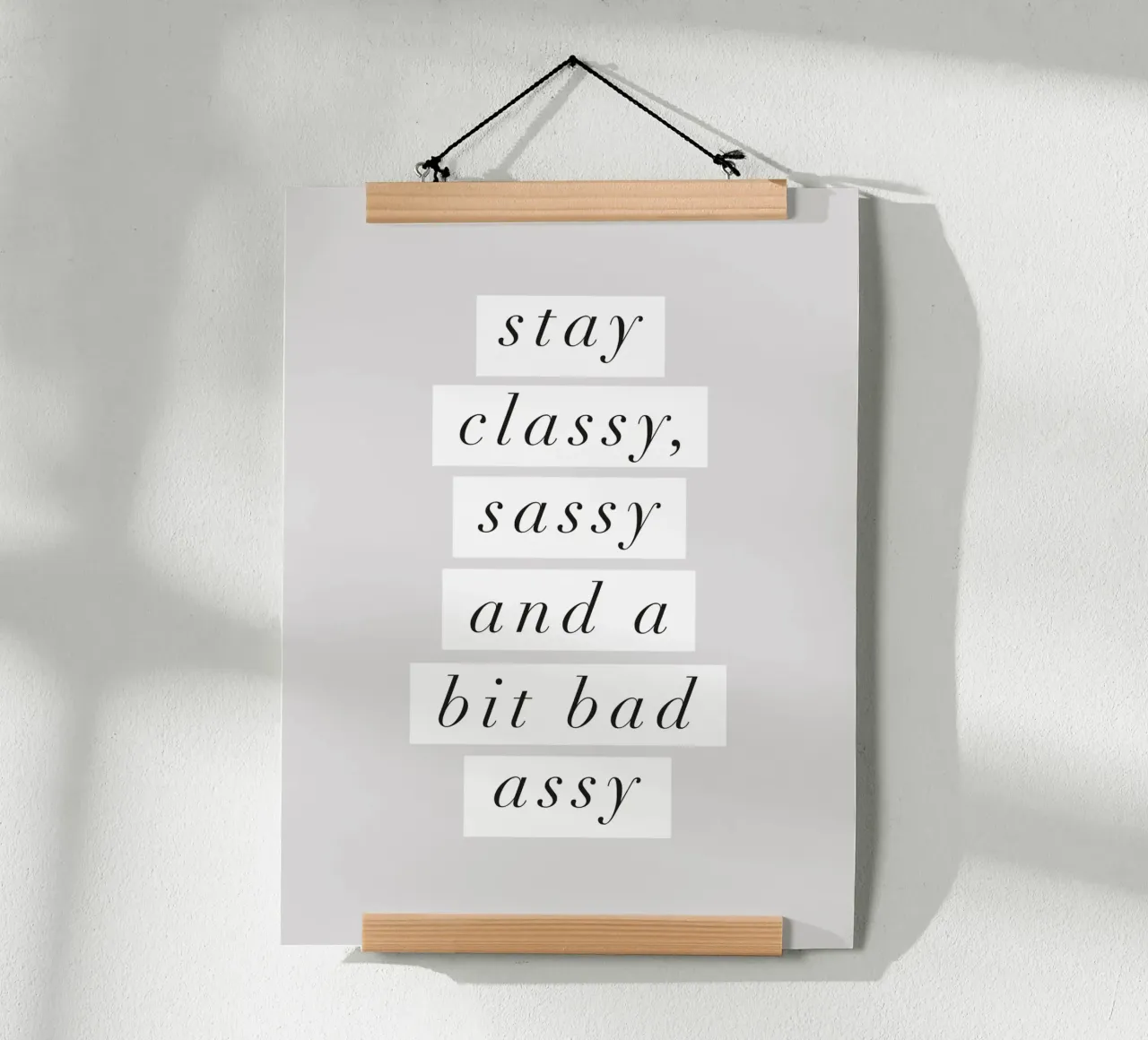 Stay Classy, Sassy and a Bit Bad Assy Monochrome Typography (en anglais) hahnemühle de THE MOTIVATED TYPE