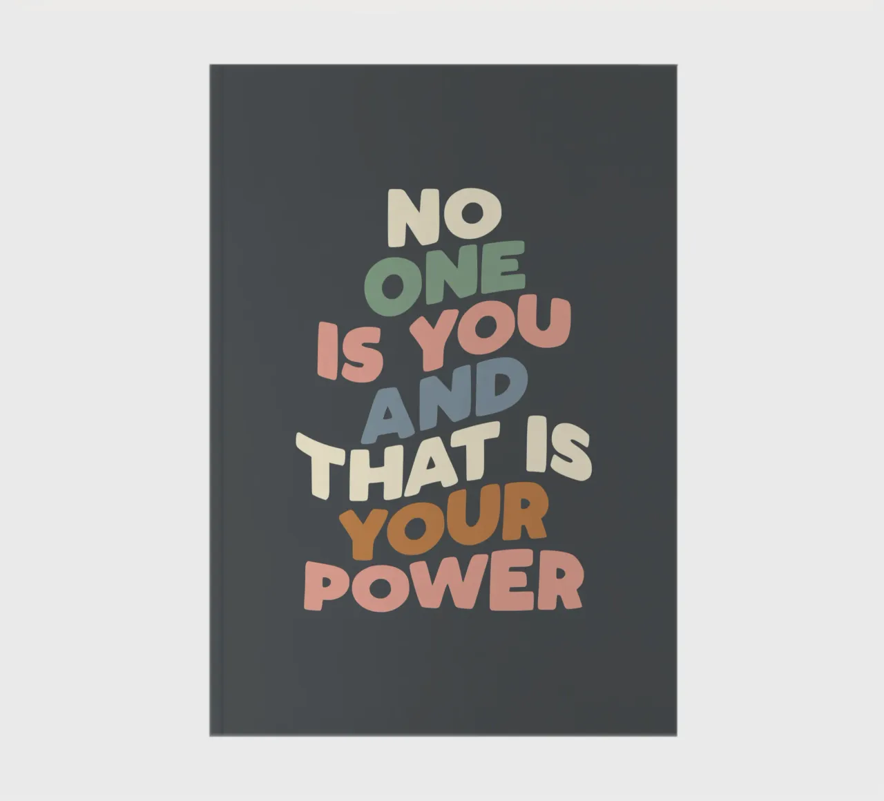 No One is You and That is Your Power Typografie Design notebook by THE MOTIVATED TYPE