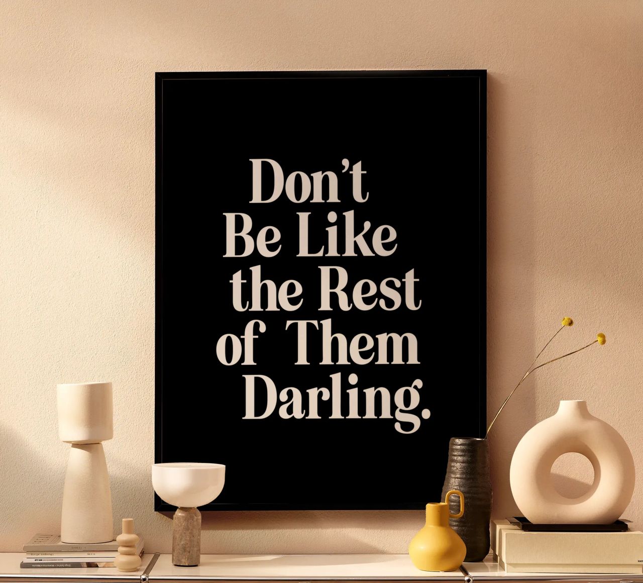 Don't Be Like the Rest of Them Darling Sassy Typography poster by THE MOTIVATED TYPE