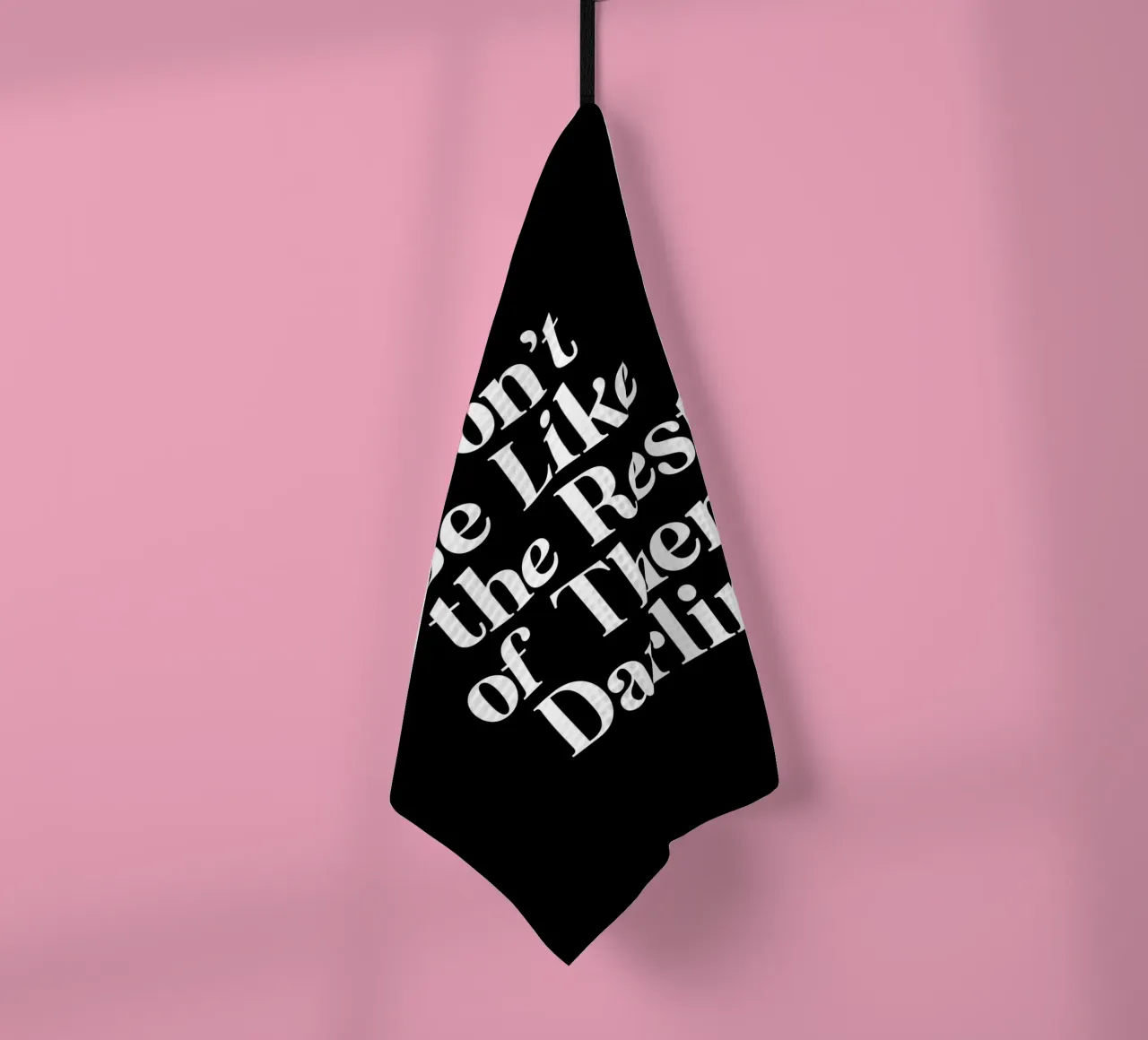 Don't Be Like the Rest of Them Darling Sassy Typography tea towel by THE MOTIVATED TYPE
