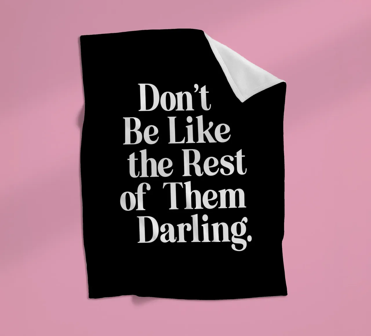 Don't Be Like the Rest of Them Darling Sassy Typography fleece blanket by THE MOTIVATED TYPE
