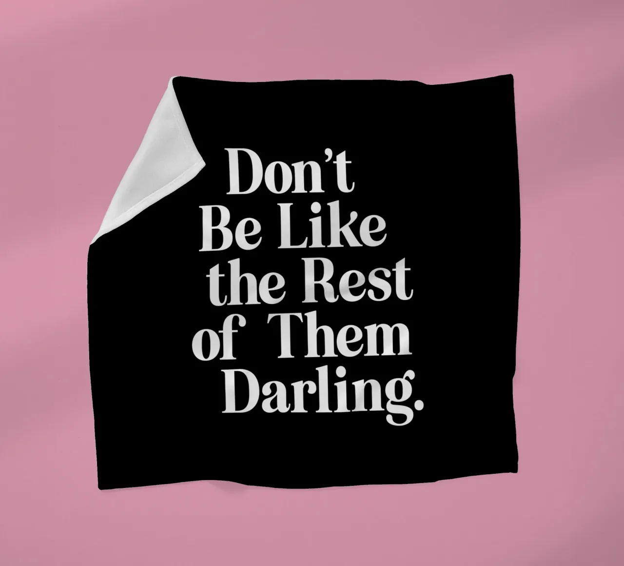 Don't Be Like the Rest of Them Darling Sassy Typography fleece blanket by THE MOTIVATED TYPE