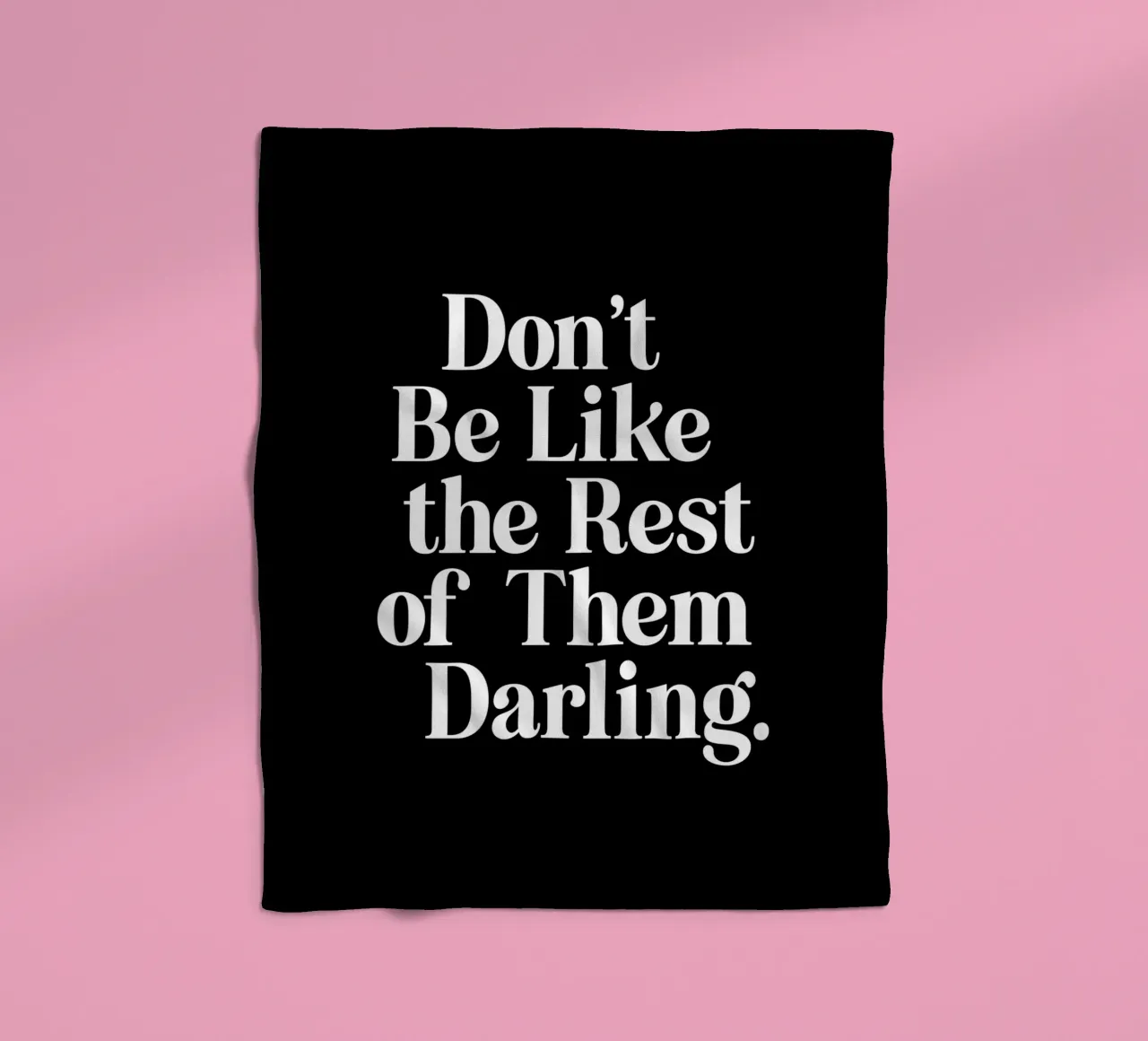 Don't Be Like the Rest of Them Darling Sassy Typography fleece blanket by THE MOTIVATED TYPE