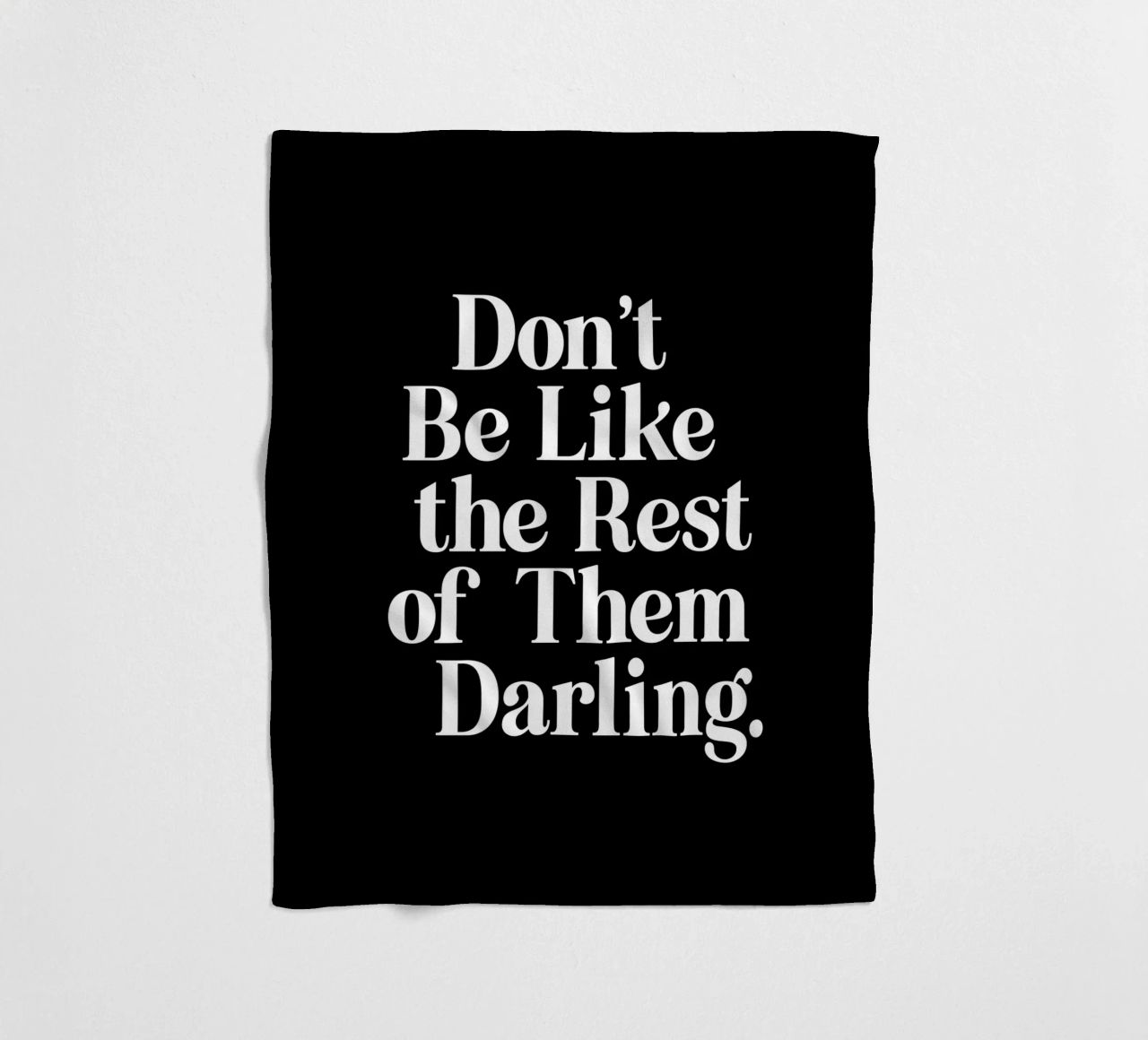 Don't Be Like the Rest of Them Darling Sassy Typography fleece blanket by THE MOTIVATED TYPE