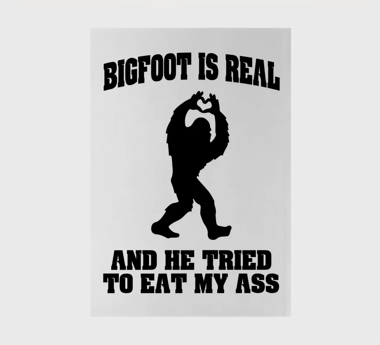 Bigfoot is real funny art design notebook by kaiyaraiya