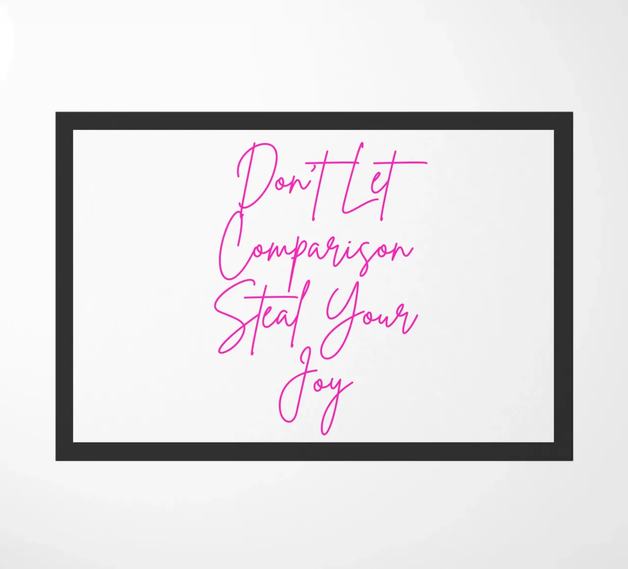 "Don't Let Comparison Steal Your Joy" Neon Pink zerbino da FABOArt