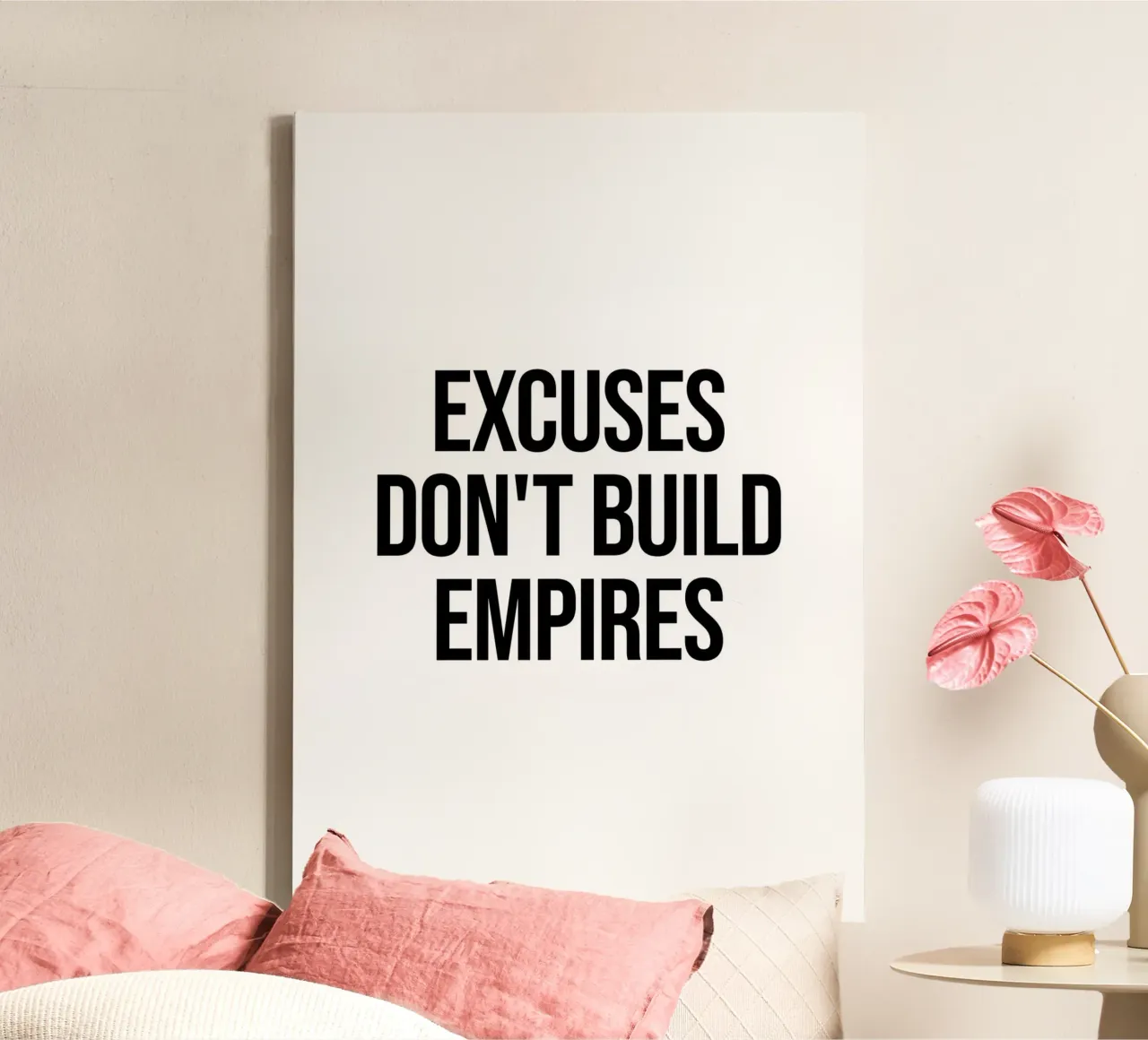 Excuses Don't build empires quote canvas by Paigaam Studio