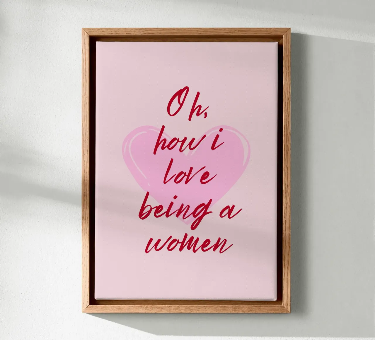 Oh ich liebe es eine Frau zu sein Zitat Leinwand mit Schattenfugenrahmen von pdigitalprints